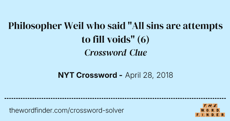 Philosopher Weil who said "All sins are attempts to fill voids" crossword clue image