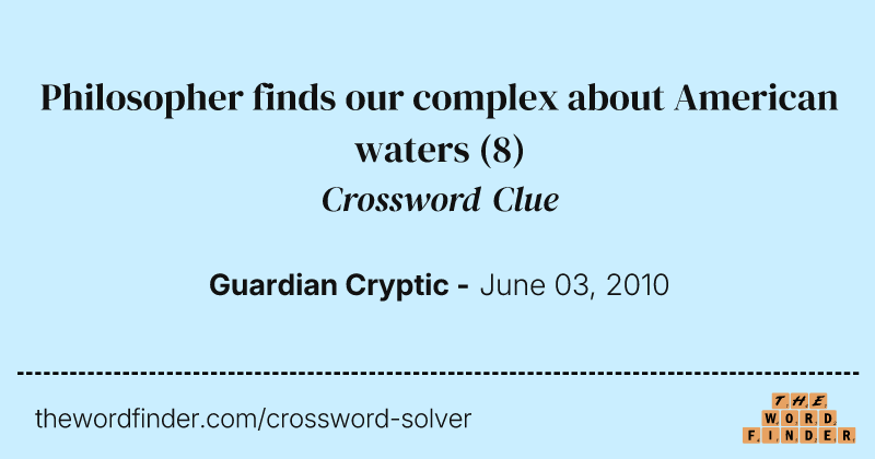 Philosopher finds our complex about American waters crossword clue image