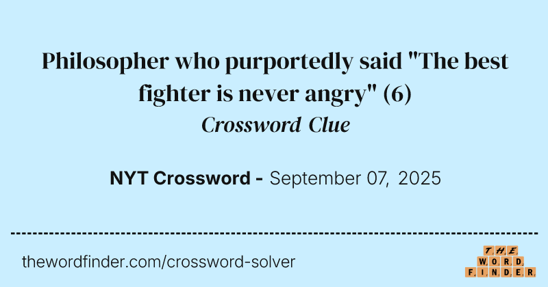 Philosopher who purportedly said "The best fighter is never angry" crossword clue image