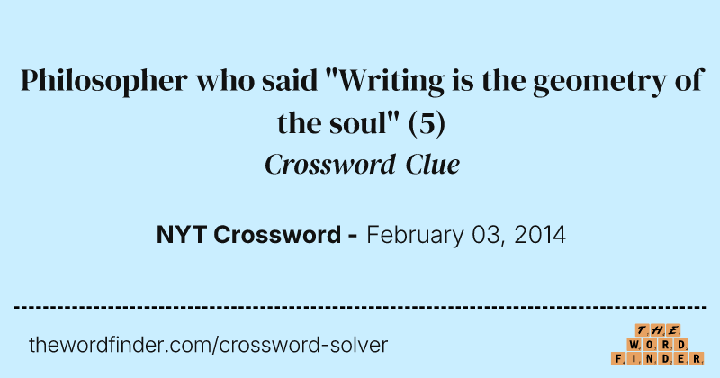 Philosopher who said "Writing is the geometry of the soul" crossword clue image
