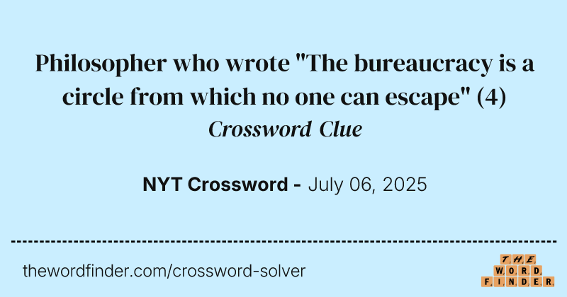 Philosopher who wrote "The bureaucracy is a circle from which no one can escape" crossword clue image