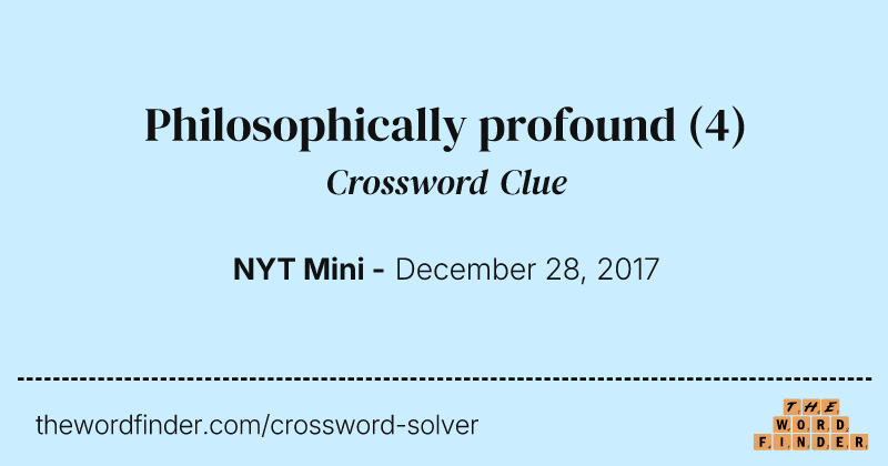 Philosophically profound crossword clue image