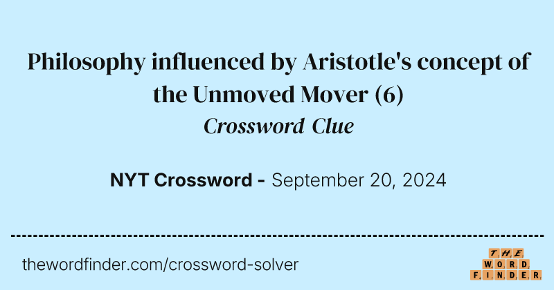 Philosophy influenced by Aristotle's concept of the Unmoved Mover crossword clue image