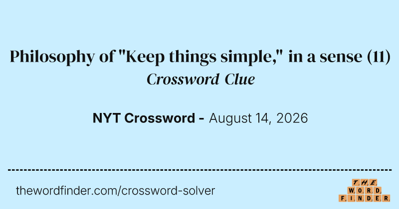 Philosophy of "Keep things simple," in a sense crossword clue image