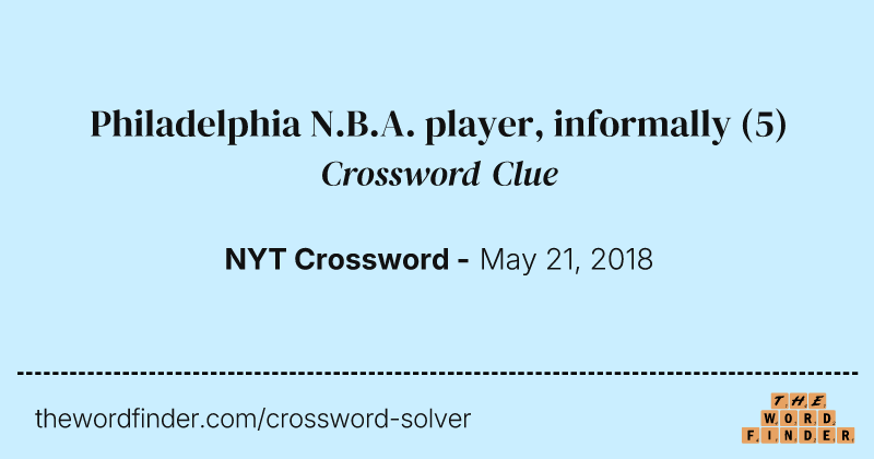 Philadelphia N.B.A. player, informally crossword clue image