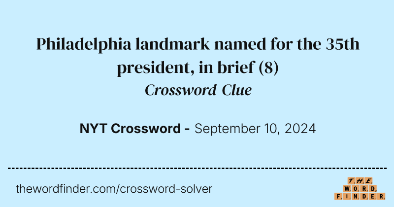 Philadelphia landmark named for the 35th president, in brief crossword clue image