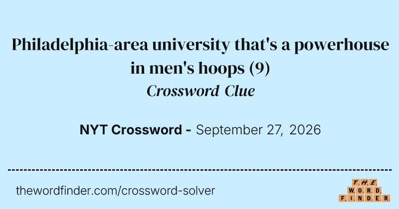 Philadelphia-area university that's a powerhouse in men's hoops crossword clue image