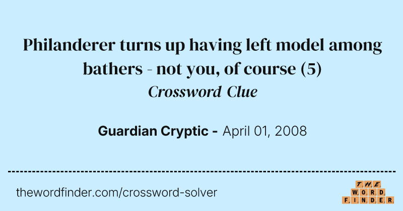 Philanderer turns up having left model among bathers - not you, of course crossword clue image