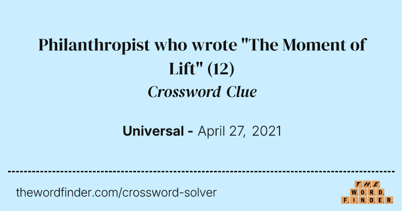 Philanthropist who wrote "The Moment of Lift" crossword clue image