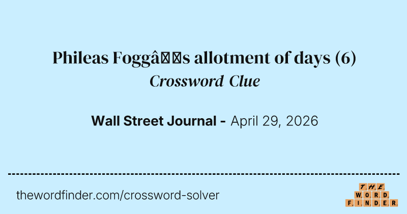 Phileas Fogg’s allotment of days crossword clue image