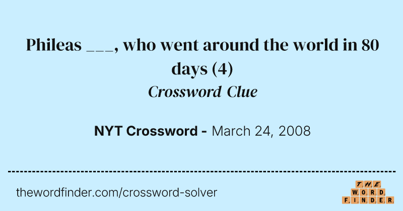 Phileas ___, who went around the world in 80 days crossword clue image