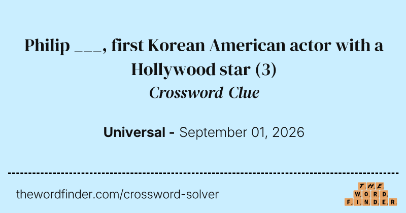 Philip ___, first Korean American actor with a Hollywood star crossword clue image