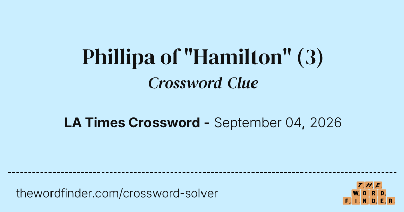 Phillipa of "Hamilton" crossword clue image