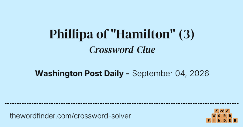 Phillipa of "Hamilton" crossword clue image