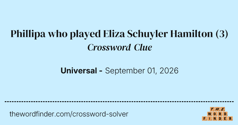 Phillipa who played Eliza Schuyler Hamilton crossword clue image