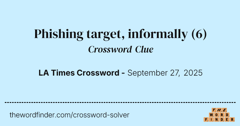 Phishing target, informally crossword clue image