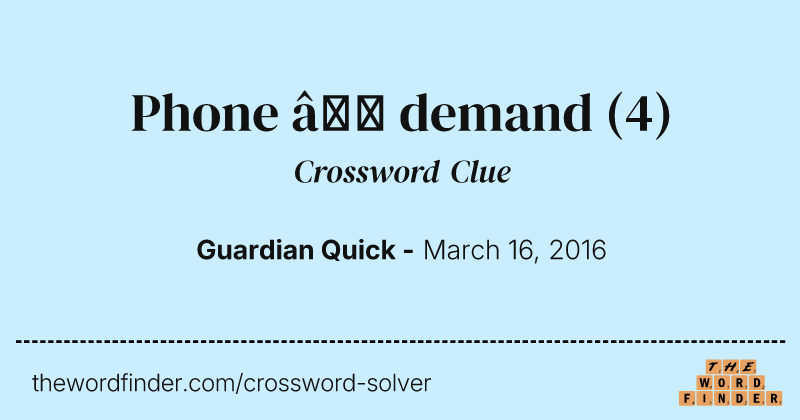 Phone — demand crossword clue image