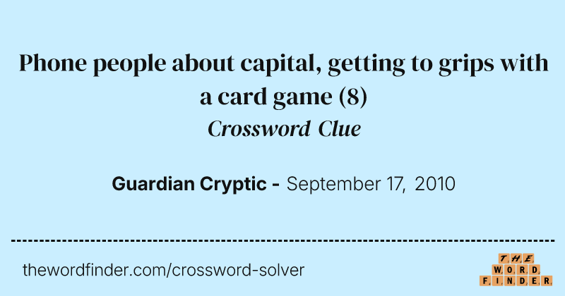 Phone people about capital, getting to grips with a card game crossword clue image