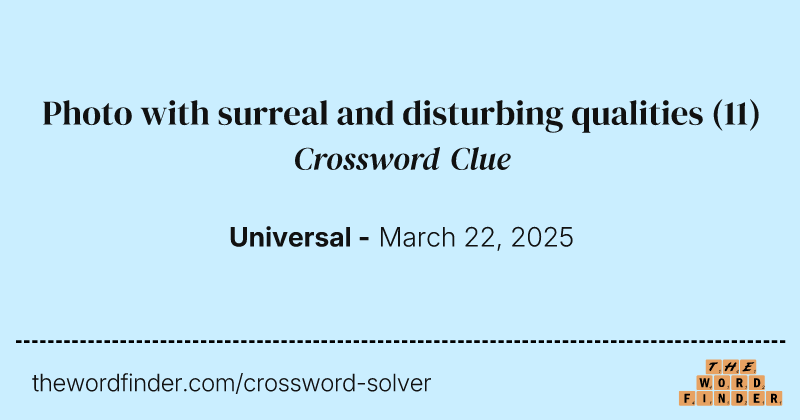 Photo with surreal and disturbing qualities crossword clue image
