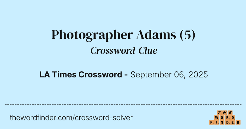 Photographer Adams crossword clue image