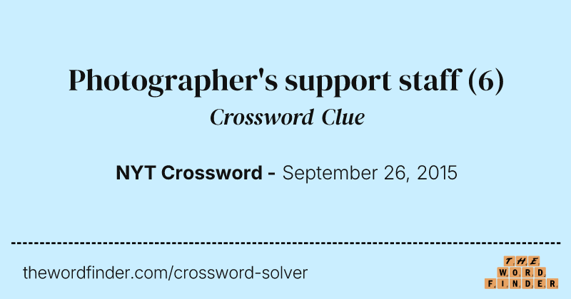 Photographer's support staff crossword clue image