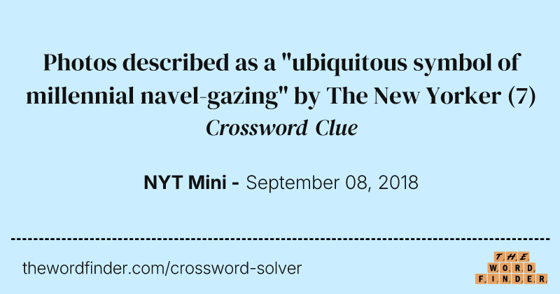 Photos described as a "ubiquitous symbol of millennial navel-gazing" by The New Yorker crossword clue image