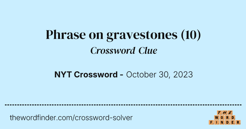 Phrase on gravestones crossword clue image