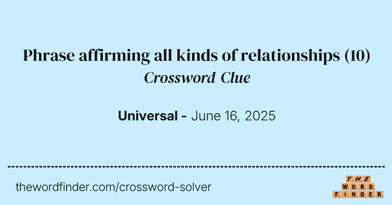 Phrase affirming all kinds of relationships crossword clue image