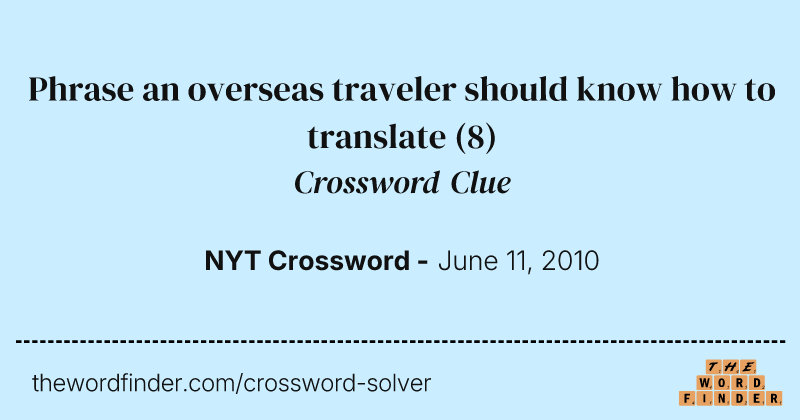 Phrase an overseas traveler should know how to translate crossword clue image