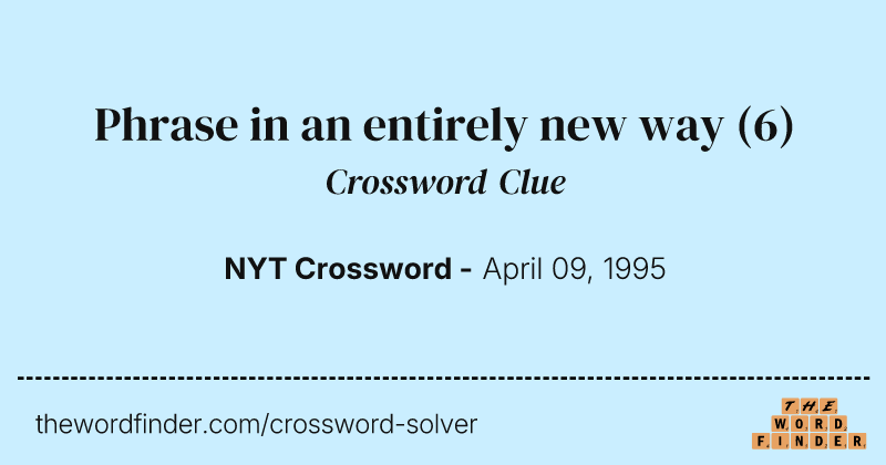 Phrase in an entirely new way crossword clue image