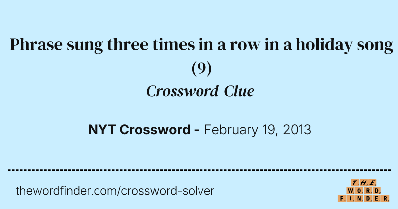 Phrase sung three times in a row in a holiday song crossword clue image
