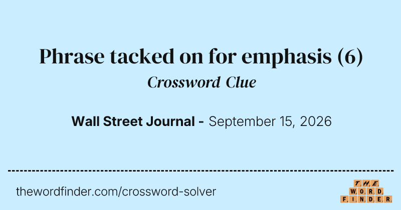 Phrase tacked on for emphasis crossword clue image