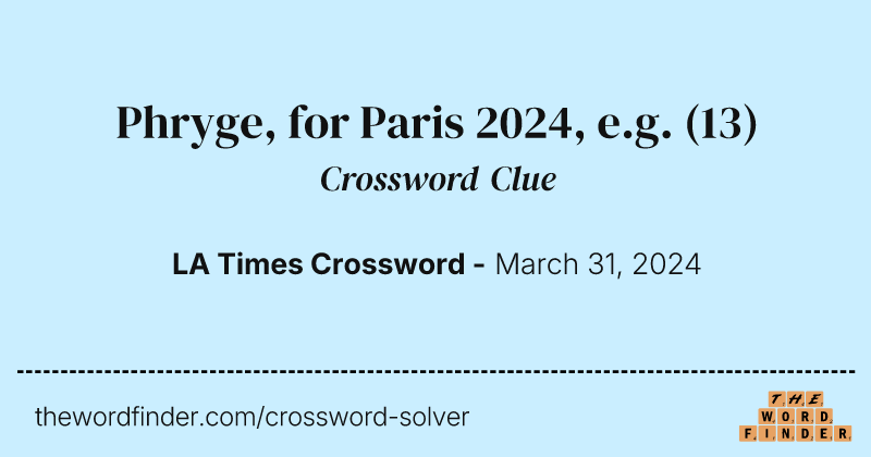 Phryge, for Paris 2024, e.g. crossword clue image