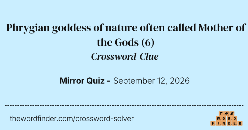 Phrygian goddess of nature often called Mother of the Gods crossword clue image