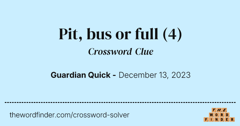 Pit, bus or full crossword clue image