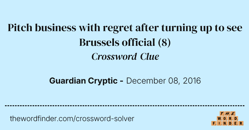 Pitch business with regret after turning up to see Brussels official crossword clue image