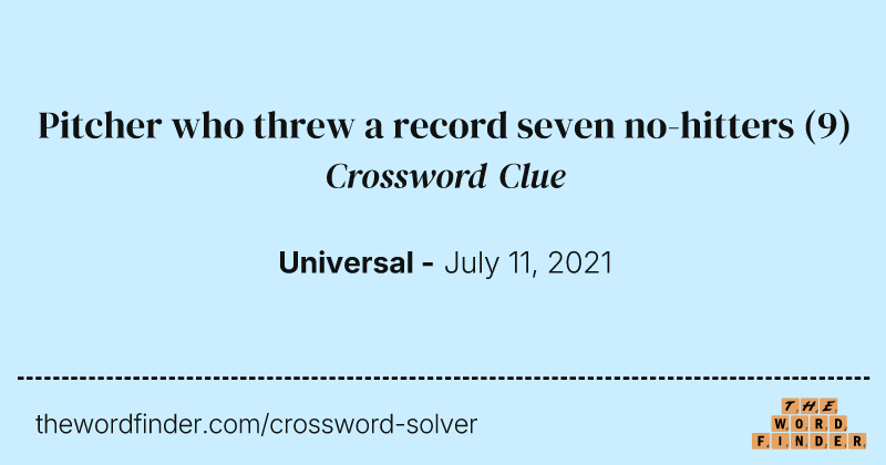 Pitcher who threw a record seven no-hitters crossword clue image