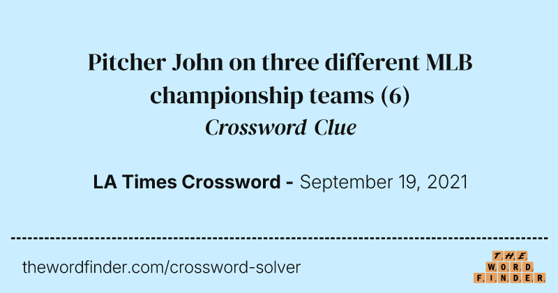 Pitcher John on three different MLB championship teams crossword clue image