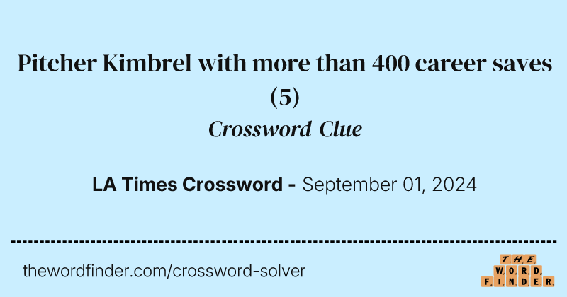 Pitcher Kimbrel with more than 400 career saves crossword clue image