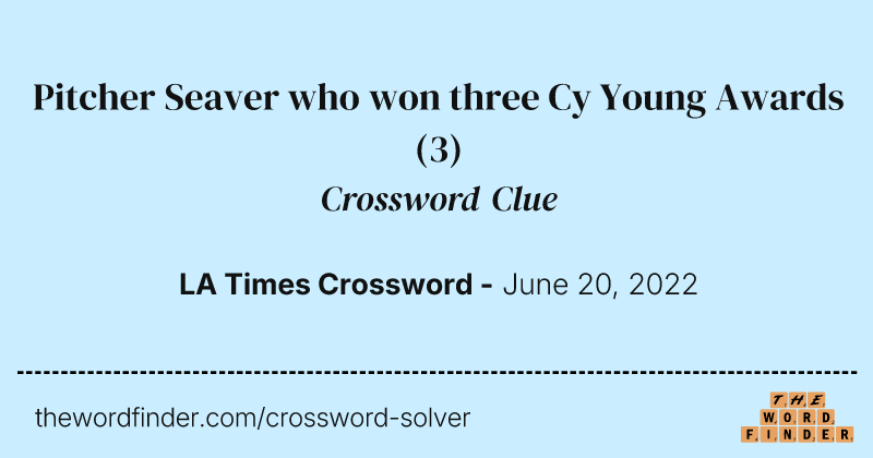 Pitcher Seaver who won three Cy Young Awards crossword clue image