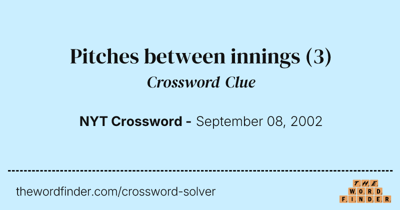 Pitches between innings crossword clue image