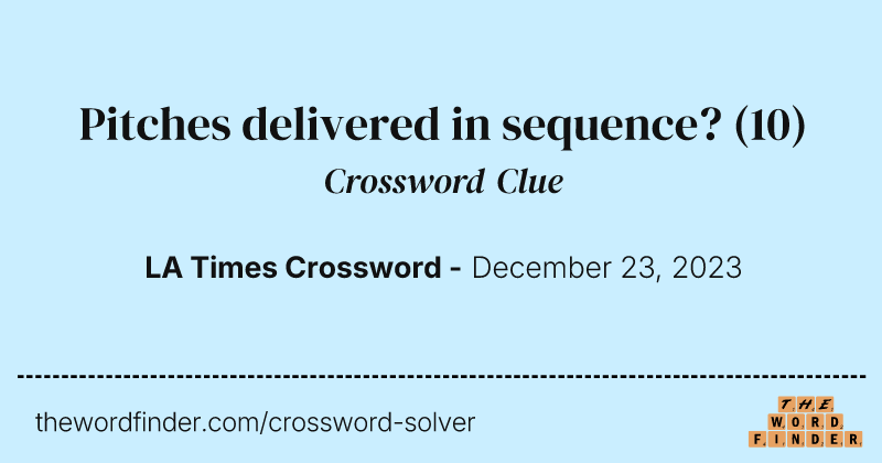 Pitches delivered in sequence? crossword clue image