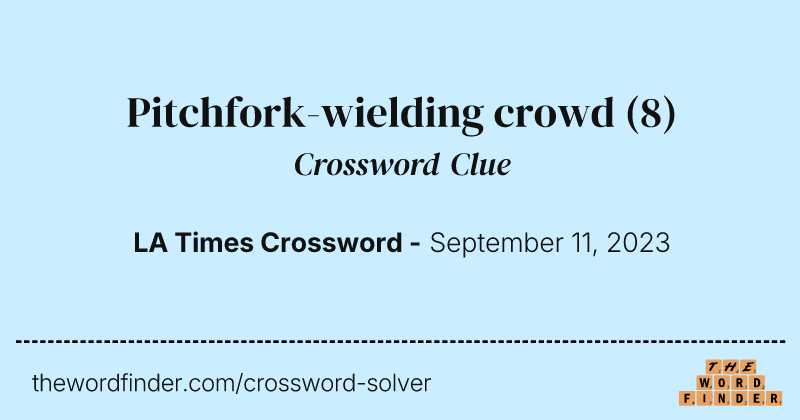 Pitchfork-wielding crowd crossword clue image