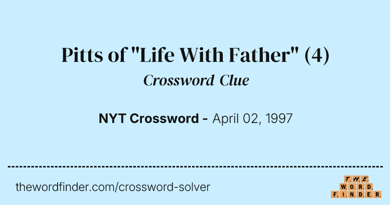 Pitts of "Life With Father" crossword clue image