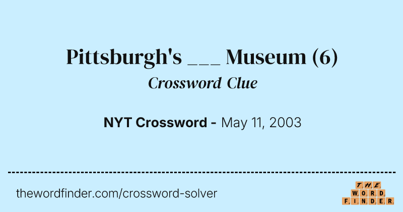Pittsburgh's ___ Museum crossword clue image