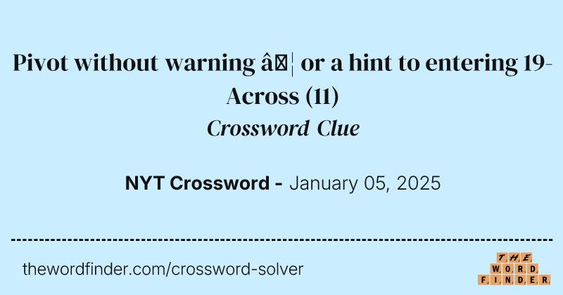 Pivot without warning … or a hint to entering 19-Across crossword clue image