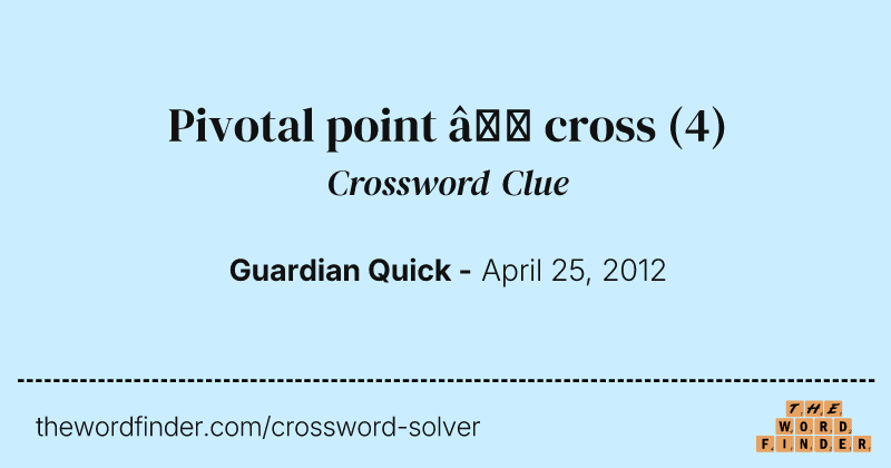 Pivotal point — cross crossword clue image
