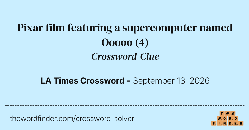 Pixar film featuring a supercomputer named Ooooo crossword clue image