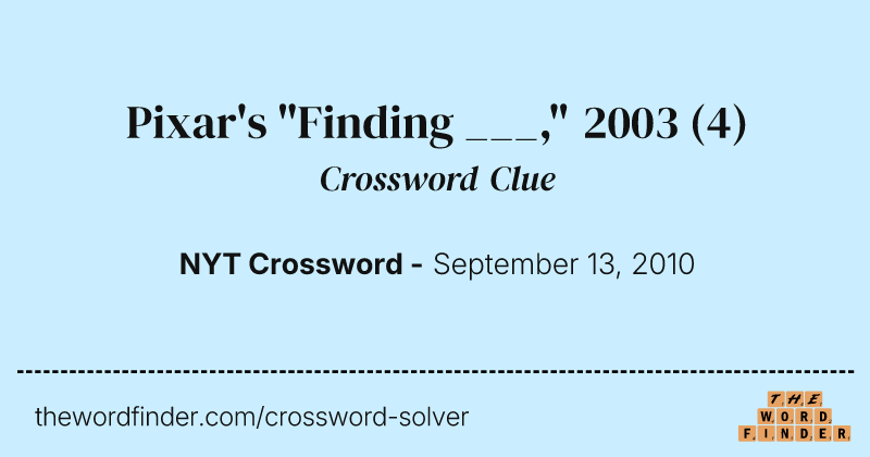Pixar's "Finding ___," 2003 crossword clue image