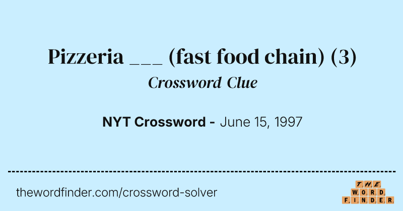 Pizzeria ___ (fast food chain) crossword clue image